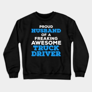 Proud Husband of a Freaking Awesome Truck Driver Crewneck Sweatshirt